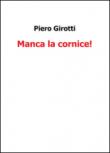 Manca la cornice - Girotti Piero 9788893324298