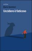 Uccidere è faticoso - Quintieri Mario 9788893330398