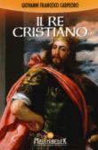 Il re cristiano - Giovanni Francesco, Carpeoro 9788893400749