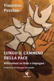 Lungo il cammino della pace. Riflessioni su fede e impegno - Pezzino Vincenzo 9788893411509