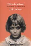 Gli esclusi - Jelinek Elfriede 9788893445832