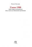 L' anno 1988. Terzo diario inconsapevole della caccia all'ideologico quotidiano - Felice Accame 9788893463799