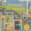 Attrezzi da lavoro. Stacca e gioca. Ediz. a colori - Barry Green, Robyn Gale 9788893487368