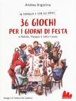 36 giochi per i giorni di festa. A Natale, Pasqua e tutto l'anno - Andrea Angiolino 9788893488150