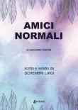 Amici normali di Giacomo Festini - Luigi Schembri 9788893499811