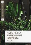 Musei per la sostenibilità integrata - Michela Rota 9788893570657
