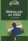 Bibliotecario nel 2000. Come cambia la professione nell'era digitale -  9788893571593