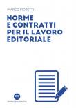 Norme e contratti per il lavoro editoriale - Marco Fioretti 9788893573221