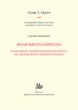 Rinascimento cristiano. Innovazioni e riforma religiosa nell'Italia del Quindicesimo e Sedicesimo secolo - Moreschini Claudio 9788893590686