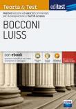 Editest. Bocconi Luiss. Teoria & test. Nozioni teoriche ed esercizi commentati per la preparazione ai test di accesso -  9788893624107