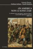 «In America non ci sono zar». Le relazioni russo-statunitensi: «questione ebraica» e nascita della diplomazia umanitaria (1880-1914) - Antonio Donno, Giuliana Iurlano, Vassili Schedrin 9788893662147