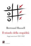 Il trionfo della stupidità - Russell Bertrand 9788893710169