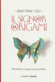 Il signor Origami - Ceci Jean-Marc 9788893812863