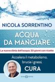 Acqua da mangiare. Accelera il metabolismo, brucia i grassi, cura - Nicola Sorrentino 9788893818346