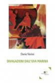 Divagazioni dall'uva marina - Varini Dario 9788893841979