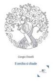 Il Cerchio Si Chiude - Giorgio Chinelli 9788893844437
