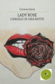 Lady Rose. L'angelo di una notte - Garcia Cricersa 9788893846257