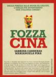 Fozza Cina. Dalla Pirelli alla moda al calcio, l'Italia sta diventando una colonia cinese? - Pira Mariangela, Carreras Sabrina 9788893880282
