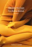 La donna bonsai - Miriana Trevisan 9788893881364