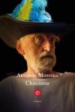 Chisciotte - Antonio Moresco 9788893902861