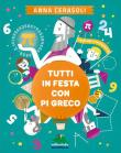 Tutti in festa con Pi greco - Anna Cerasoli 9788893931052