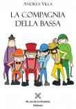 La compagnia della Bassa - Andrea Villa 9788893990189