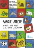 Parole amiche. A piccolo passi verso la lettura e la scrittura -  9788894000528