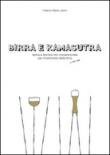 Birra e kamasutra. Teoria e tecnica non convenzionale per innamorarsi della birra... e non solo - Liperini, Federico M. 9788894011005