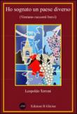 Ho sognato un paese diverso. Ventuno racconti brevi - Leopoldo Terreni 9788894037807