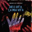Dieci dita, la mia vita - Anna Baccelliere, Chiara Gobbo 9788894146172