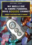 Ma quelli che in amore fuggono, dove c@@@@ vanno? Undici controstorie d'amore -  9788894152005