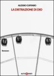 La distrazione di Dio (I nasi lunghi) - Cuffaro Alessio 9788894154931