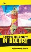 Il quadro sulla parete di dolore - Giorgio Bastonini 9788894156683