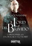 Il Lord del brivido. Christopher Lee da Dracula a Lo Hobbit - Fabio Giovannini 9788894372120