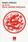 Al di là della Grande Muraglia - Appelius Mario 9788894807103