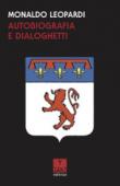 Autobiografia e dialoghetti - Monaldo Leopardi 9788894807172