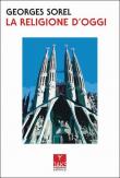 La religione d'oggi - Georges Sorel 9788894807882