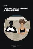 La meravigliosa lampada di Paolo Lunare - Cristò 9788894845099
