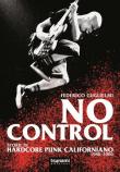 No control. Storie di hardcore punk californiano 1980-2000 - Federico Guglielmi 9788894859386