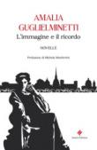 L'immagine e il ricordo - Guglielminetti Amalia 9788894890266