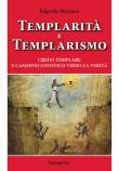 Templarità e templarismo. Credo templare e cammino gnostico verso la verità - Edgardo Marziani 9788894894554