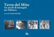 Terra del mito. Un secolo di immagini per Palinuro. Ediz. illustrata -  9788894925159