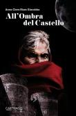 All'ombra del castello - Anna Clara Rizzo Giacobbe 9788894934335