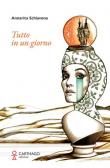 Tutto in un giorno - Annarita Schiavone 9788894934687