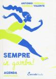 Sempre in gamba! Agenda sentimentale - Antonio Ferrara, Daniela Valente 9788894970074