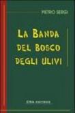 La banda del bosco degli ulivi - Sergi Pietro 9788895030111