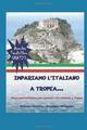 Impariamo l'italiano a Tropea. Brevi cenni d'italiano per stranieri che studiano a Tropea - Libertino Antonio, Meligrana Giuseppe 9788895031071