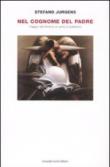 Nel cognome del padre. Viaggio nell'anima di un uomo di spettacolo - Jurgens Stefano 9788895049496