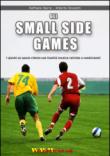 Gli small sided games. I giochi su spazio ridotto con finalità tecnico-tattiche e condizionali - Barra Raffaele, Rossetti Alberto 9788895050706