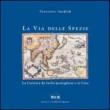 La via delle spezie. La carreira da India portoghese e la Cina - Surdich Francesco 9788895051093